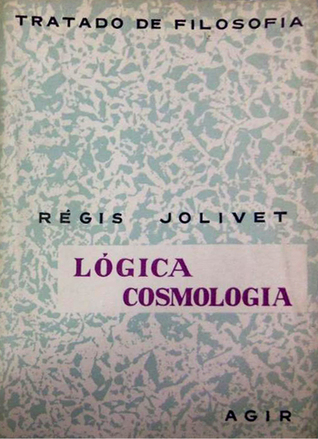 Tratado de Filosofia - Tomo I - Lógica e Cosmologia