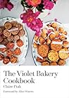 The Violet Bakery Cookbook by Claire Ptak The Violet Bakery Cookbook by Claire Ptak