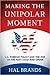 Making the Unipolar Moment by Hal Brands