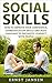 Social Skills: How to improve your confidence, communication skills and body language to instantly connect with people (Socialize, self esteem, social ... communication, interaction, people)
