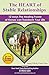 The HEART of Stable Relationships: 12 ways The Healing Power of Horses can Transform Your Life