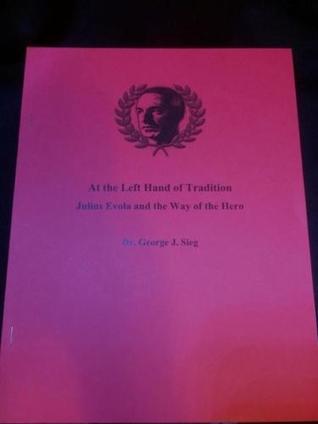 At the Left Hand of Tradition: Julius Evola and the way of the Hero