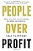 People Over Profit: Break the System, Live with Purpose, Be More Successful