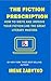 The Fiction Prescription: How to Write and Improve Your Fiction Like the Great Literary Masters