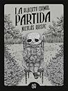 La madre y la muerte / La partida by Nicolás Arispe