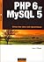 PHP 6 et MySQL 5 Créez des sites web dynamiques