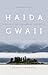 Haida Gwaii: A Guide to BC's Islands of the People