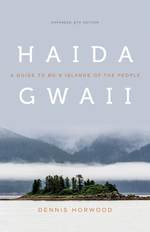 Haida Gwaii: A Guide to BC's Islands of the People