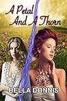 A Petal And A Thorn by Bella Donnis