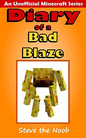 Diary of a Bad Blaze (An Unofficial Minecraft Series)