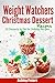 Weight Watchers Christmas Dessert Recipes: 50 Desserts to Die For Holiday Recipes (Weight Watchers Desserts)