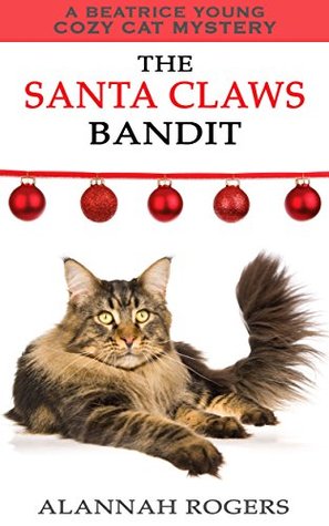 The Santa Claws Bandit (Beatrice Young Cozy Cat Mysteries, #5)