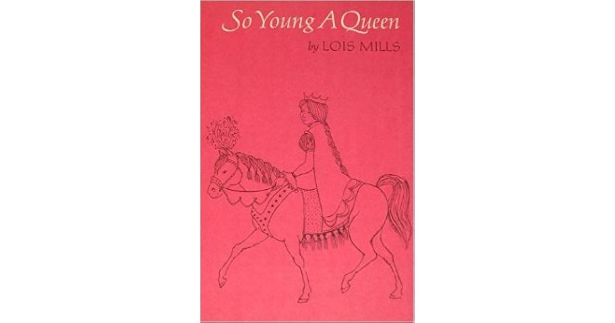 So Young A Queen By Lois Mills