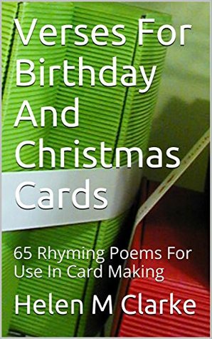 Verses For Birthday And Christmas Cards: 65 Rhyming Poems For Use In Card Making (Kindle Edition)