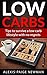 Low Carbs: Tips to Survive a Low Carb Lifestyle with no Regrets (low carb, low carb diets, weight loss, lose weight, shed pounds, diet, fat loss, ketogenic diet, paleo, low carb lifestyle)