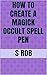 How To Create a Magick Occult Spell Pen
