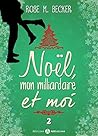 Noël, mon milliardaire et moi - 2 by Rose M. Becker