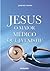 Jesus o maior médico que já existiu (Portuguese Edition)