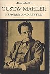 Gustav Mahler: Memories and Letters Gustav Mahler: Memories and Letters