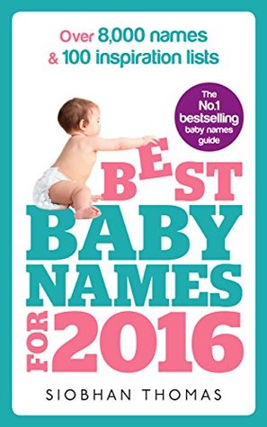 Best Baby Names for 2016: Over 8,000 names & 100 inspiration lists (Kindle Edition)