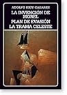 La invención de Morel / Plan de evasión / La trama celeste by Adolfo Bioy Casares