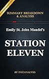 Station Eleven: A Novel by Emily St. John Mandel | Key Summary Breakdown & Analysis