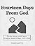 Fourteen Days From God: Fourteen stories and life lessons to help you develop a deeper faith in God