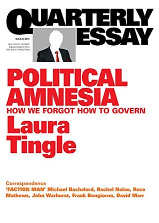 Political Amnesia: How We Forgot How to Govern (Quarterly Essay #60)