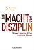 Die Macht der Disziplin: Wie wir unseren Willen trainieren können