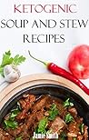 Low Carb Soup And Stew Recipes: Delicious Low Carb Soup And Stew Recipes For Your Slow Cooker (Ketogenic Slow Cooker Recipes)