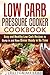 Low Carb Pressure Cooker Cookbook by Jessica Meyers