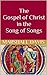 The Gospel of Solomon: The Christian Message in the Song of Solomon