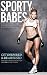 Sporty Babes: A high quality erotic babe collection featuring some of the leanest & hottest girls working it!