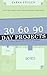 30 60 90 Day Projects: A Short Guide for Project Leaders: How to get Changes Implemented in Healthcare Organisations
