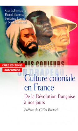 Culture coloniale en France. De la révolution française à nos jours