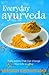 Everyday Ayurveda: Daily Ha...