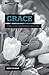 Grace: A Bible Study on Eph...