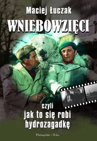 Wniebowzięci, czyli jak to się robi hydrozagadkę