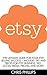 Etsy: The Ultimate Guide Fo...