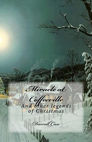 Miracle at Coffeeville: And Other Legends of Christmas (Kindle Edition)