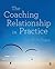 The Coaching Relationship in Practice