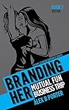 Branding Her 2: Mutual Fun & Business Trip (Book 2, E03 & E04)