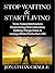 Stop Waiting & Start Living: Time-Tested Methods to Overcoming Procrastination, Getting Things Done & Living a More Productive Life!