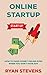 Online Startup - How To Make Money Online Even If You Don't H... by Ryan Stevens