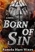 Born of Sin by Pamela Hart Vines