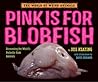 Pink Is For Blobfish by Jess Keating