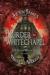 Murder in Whitechapel by Aiden James