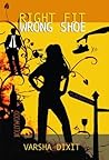 Right Fit Wrong Shoe by Varsha Dixit