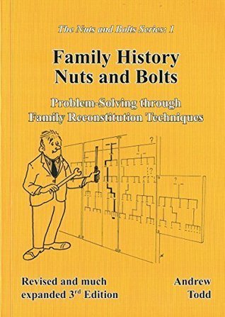 Family History Nuts and Bolts; Problem-Solving through Family Reconstitution Techniques (Paperback)