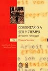 Comentario a «Ser y Tiempo» de Martin Heidegger (Vol. II, Primera Sección) Comentario a «Ser y Tiempo» de Martin Heidegger (Vol. II, Primera Sección)